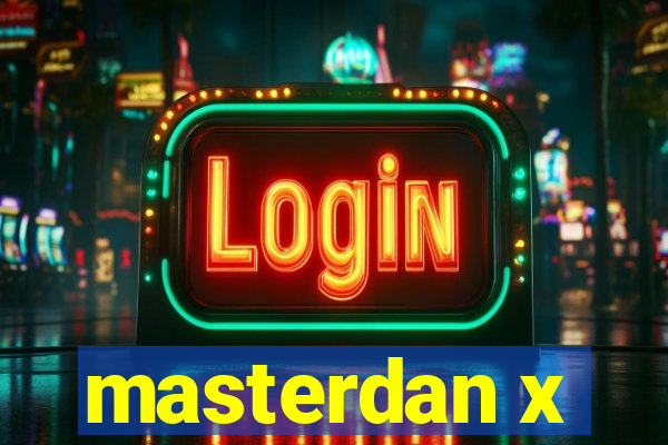 masterdan x